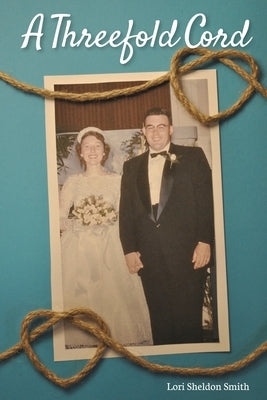 A Threefold Cord by Smith, Lori Sheldon