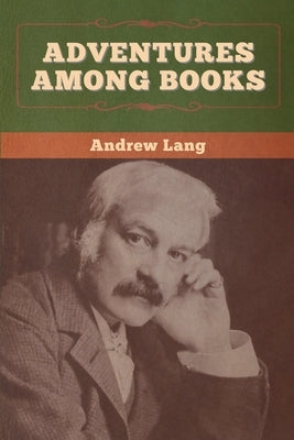 Adventures among Books by Lang, Andrew