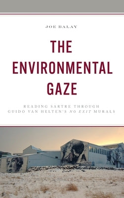 The Environmental Gaze: Reading Sartre through Guido van Helten's No Exit Murals by Balay, Joe