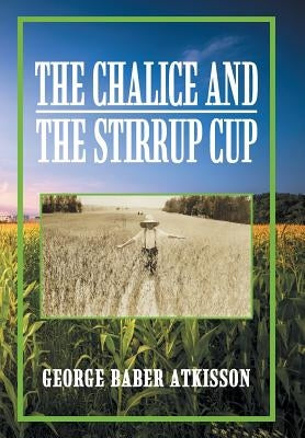 The Chalice and the Stirrup Cup by Atkisson, George