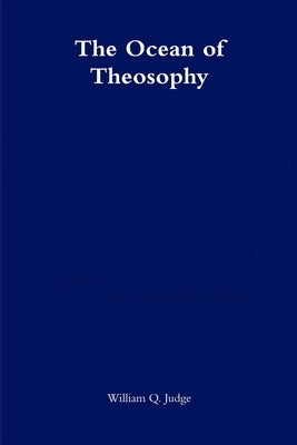The Ocean of Theosophy by Judge, William Q.