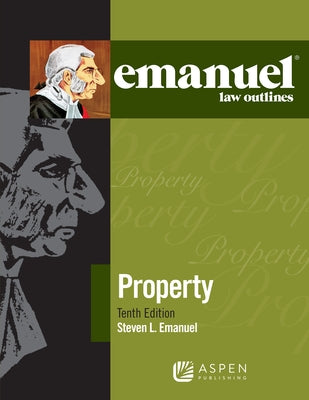 Emanuel Law Outlines for Property by Emanuel, Steven L.