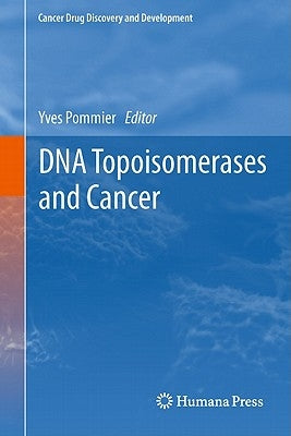 DNA Topoisomerases and Cancer by Pommier, Yves