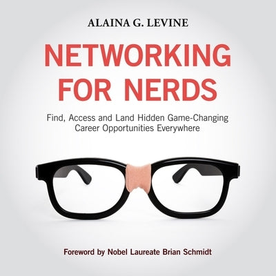 Networking for Nerds: Find, Access and Land Hidden Game-Changing Career Opportunities Everywhere by Sutton-Smith, Emily