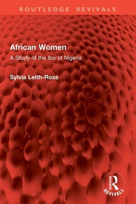 African Women: A Study of the Ibo of Nigeria by Leith-Ross, Sylvia