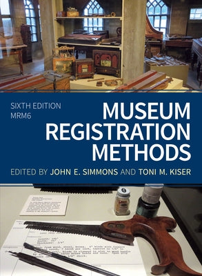 Museum Registration Methods, Sixth Edition by Simmons, John E.