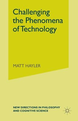 Challenging the Phenomena of Technology by Hayler, M.