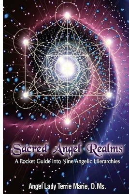 Sacred Angel Realms: A Pocket Guide into Nine Angelic Hiearchies by Marie, Terrie