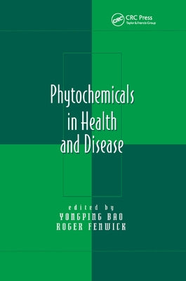 Phytochemicals in Health and Disease by Bao, Yongping