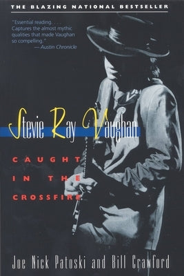 Stevie Ray Vaughan: Caught in the Crossfire by Crawford, Bill