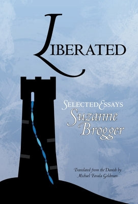 Liberated: Selected Essays by Brøgger, Suzanne