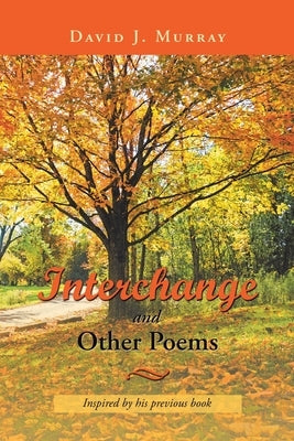Interchange and Other Poems by Murray, David J.