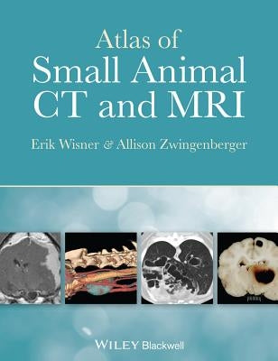 Atlas of Small Animal CT and MRI by Wisner, Erik