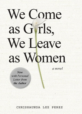 We Come as Girls, We Leave as Women by Lee Perez, Chrishaunda