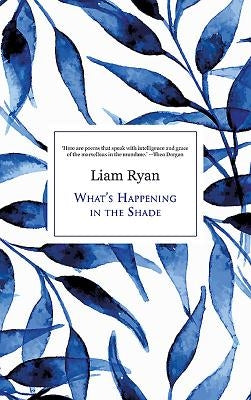 What's Happening in the Shade by Ryan, Liam