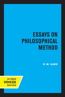 Essays on Philosophical Method by Hare, R. M.