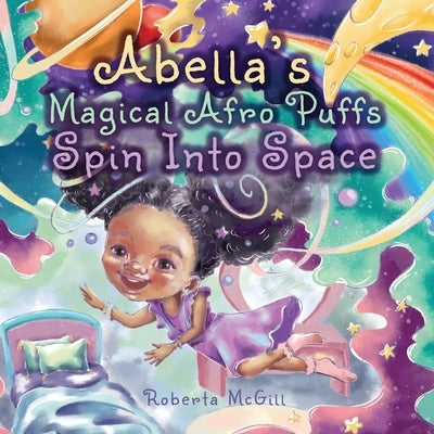 Abella's Magical Afro Puffs Spin Into Space by McGill, Roberta