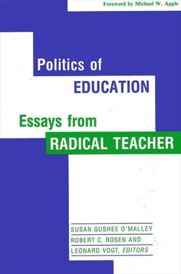 Politics of Education: Essays from Radical Teacher by O'Malley, Susan Gushee