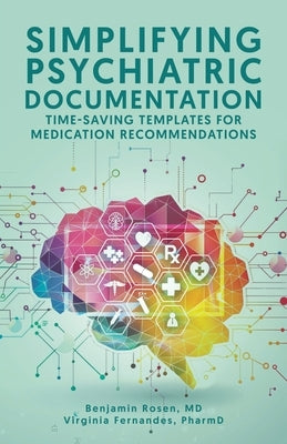 Simplifying Psychiatric Documentation: Time-Saving Templates for Medication Recommendations by Rosen, Benjamin
