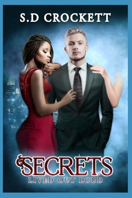 Secrets Lived Out Loud by Crockett, S. D.