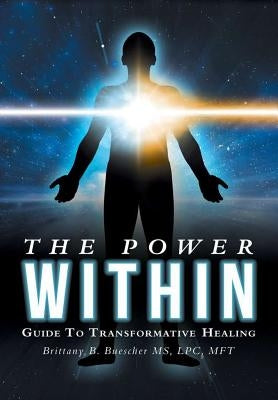 The Power Within: Guide To Transformative Healing by Buescher, Lpc Mft