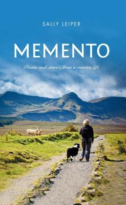 Memento: Poems and stories from a country life by Leiper, Sally