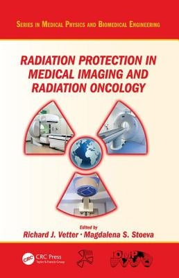 Radiation Protection in Medical Imaging and Radiation Oncology by Vetter, Richard J.