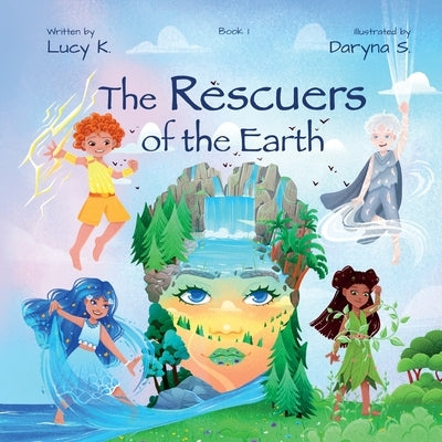 The Rescuers of the Earth by K, Lucy