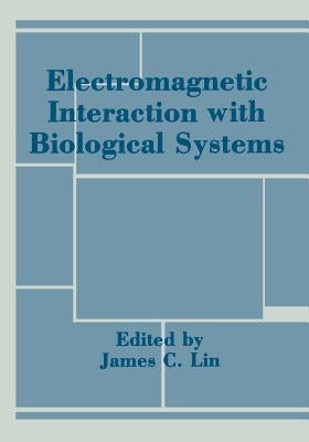 Electromagnetic Interaction with Biological Systems by Lin, James