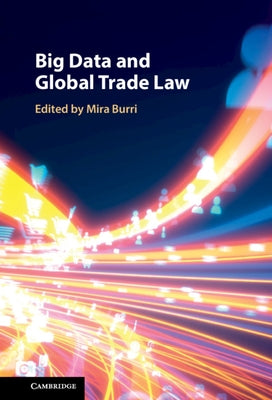Big Data and Global Trade Law by Burri, Mira