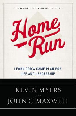 Home Run: Learn God's Game Plan for Life and Leadership by Myers, Kevin
