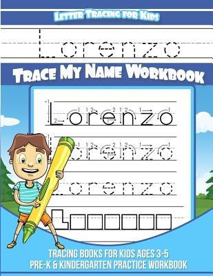 Lorenzo Letter Tracing for Kids Trace my Name Workbook: Tracing Books for Kids ages 3 - 5 Pre-K & Kindergarten Practice Workbook by Books, Lorenzo