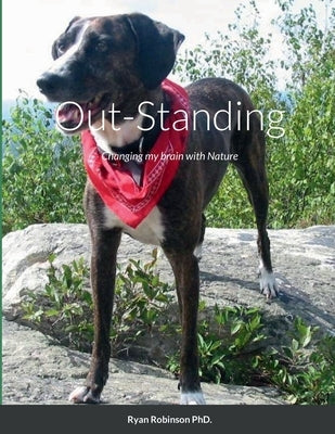 Out Standing: Changing my brain with nature. by Robinson, Ryan