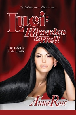Luci: Rhoades to Hell by Rose, Anna