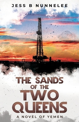 The Sands of the Two Queens: A Novel of Yemen by Nunnelee, Jess B.