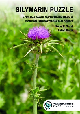 Silymarin Puzzle: From Basic Science to Practical Applications in Human and Veterinary Medicine and Nutrition by Surai, Peter