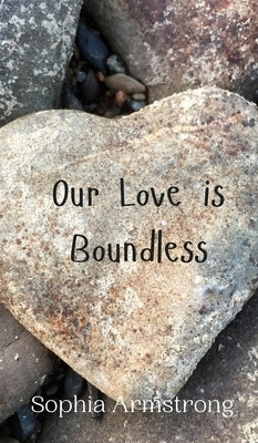 Our Love is Boundless by Armstrong, Sophia