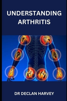 Understanding Arthritis by Harvey, Declan