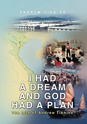 I had a Dream and God had a Plan by Vo, Andrew Tien
