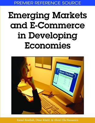 Emerging Markets and E-Commerce in Developing Economies by Rouibah, Kamel