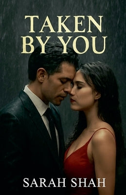 Taken By You by Shah, Sarah