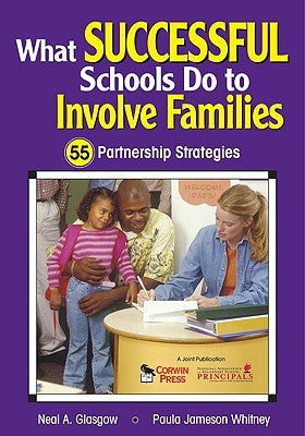 What Successful Schools Do to Involve Families: 55 Partnership Strategies by Glasgow, Neal A.
