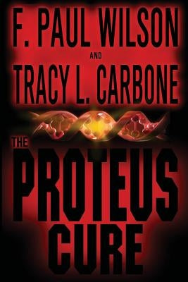 The Proteus Cure by Wilson, F. Paul