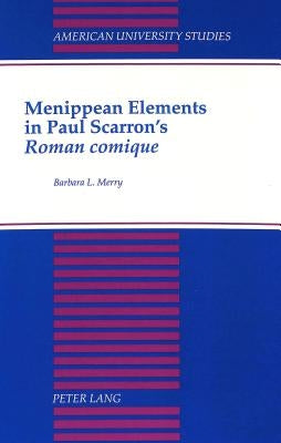 Menippean Elements in Paul Scarron's «Roman Comique» by Merry, Barbara L.