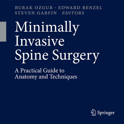 Minimally Invasive Spine Surgery: A Practical Guide to Anatomy and Techniques by Ozgur, Burak