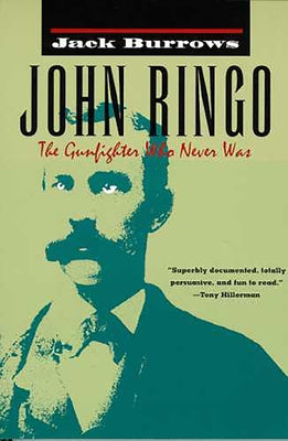 John Ringo: The Gunfighter Who Never Was by Burrows, Jack