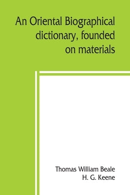 An oriental biographical dictionary, founded on materials by William Beale, Thomas