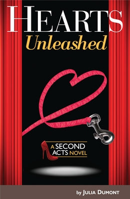 Hearts Unleashed: A Second Acts Novel by Dumont, Julia