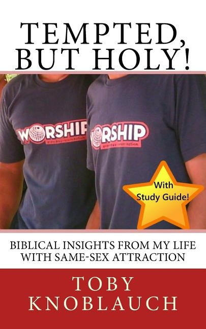 Tempted, But Holy!: Biblical insights from my life with Same-Sex Attraction by Knoblauch M. a., Toby