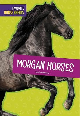 Morgan Horses by Meister, Cari